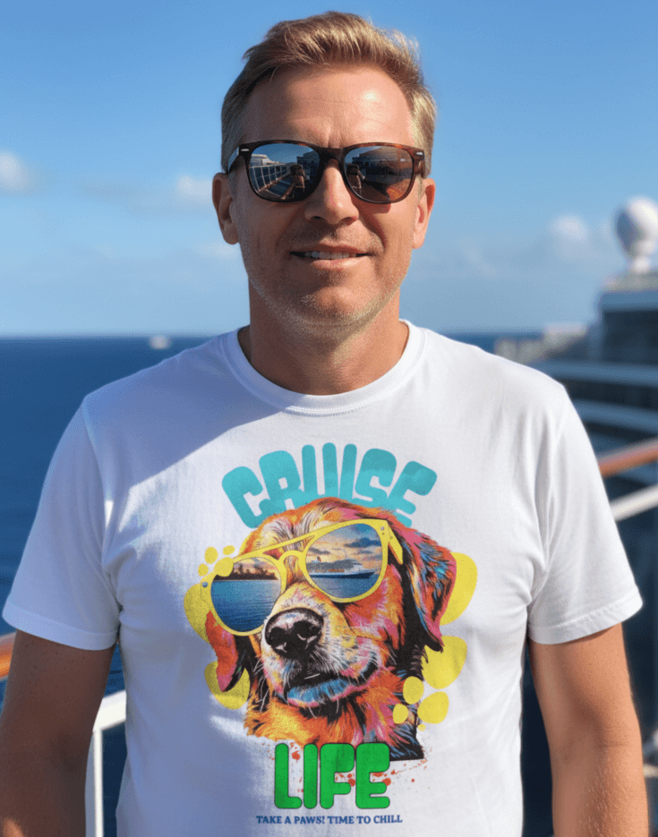 Man with a white t-shirt with a dog wearing sunglasses and text that says Cruise Life Take a Paws! Time to chill. Man is standing on a cruise ship
