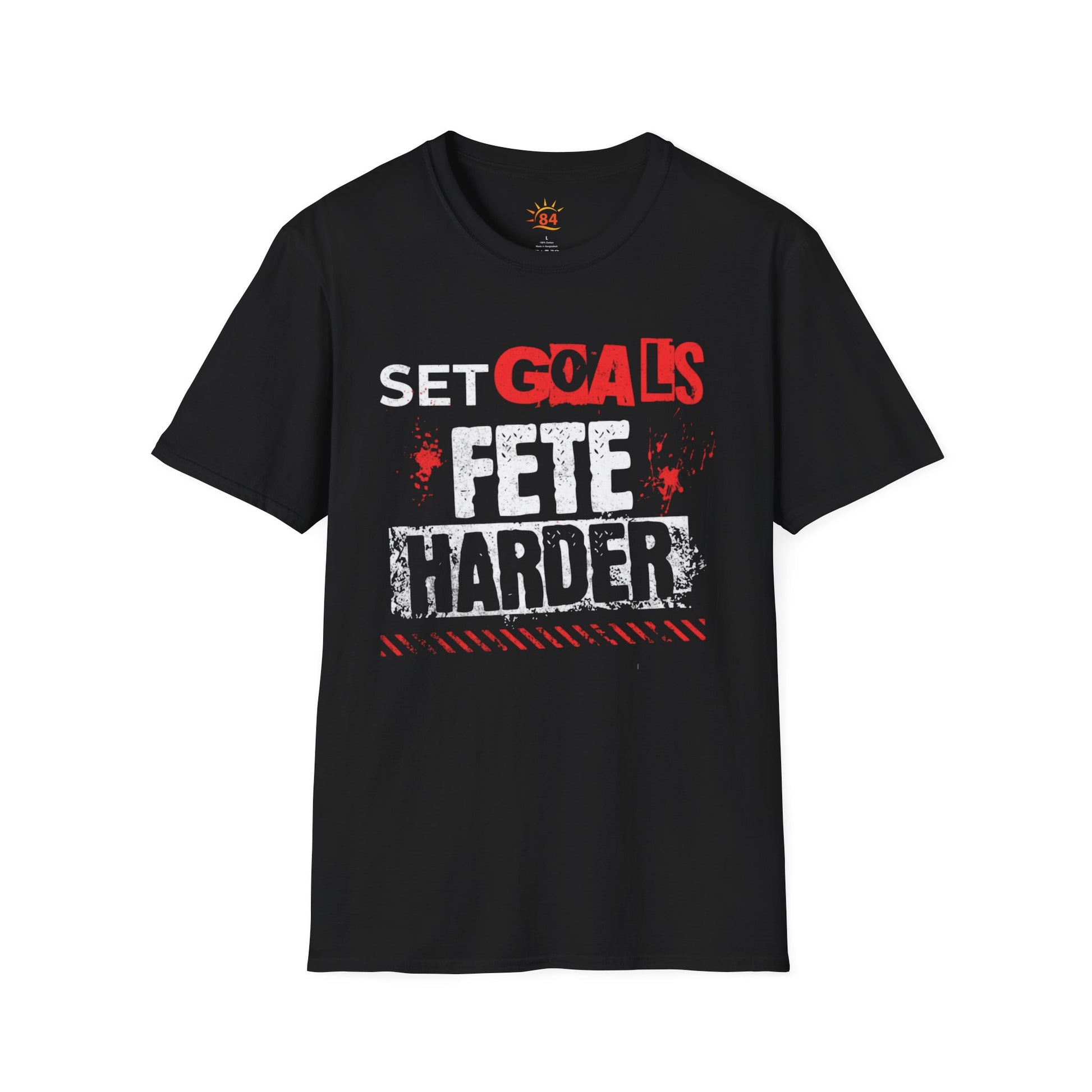 A black t-shirt with text, Set Goals Fete Harder, on a white background
